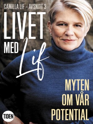 cover image of Livet med Lif--3--Myten om vår potential